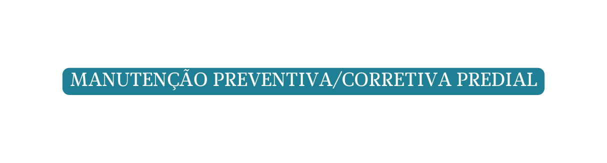 MANUTENÇÃO PREVENTIVA CORRETIVA PREDIAL